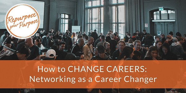 How to Change Careers: Networking as a Career Changer